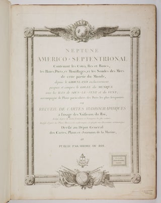 Neptune Americo-Septentrional Contenant les Côtes, Îles et Bancs, les Baies, Ports, et Mouillages, et les Sondes des Mers de cette partie du Monde, depuis le Groenland inclusivement, jusques et compris le Golfe du Mexique avec les îles de Sous-le-vent et du Vent, accompagné de Plans particuliers des Ports les flus fréquentés. Ou Recueil de cartes hydrographiques à l'usage des Vaißeaux du Roi, Rédigé d'après les Cartes Françoises et Etrangeres les plus estimées; Rectifié d'après des Plans Manuscrits authentiques, et aßujetti aux Observations astronomiques Dreßé au Dépôt Général des Cartes, Plans et Journaux de la Marine, et publié par ordre du Roi