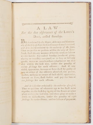 Laws and ordinances, ordained and established by the Mayor, Aldermen and Commonalty of the City of New-York, in common council convened; for the Good RULE and GOVERNMENT of the inhabitants and residents of the said city. Passed and Published the first day of May, 1797, in the eighth year of the Mayoralty of Richard Varick, Esquire