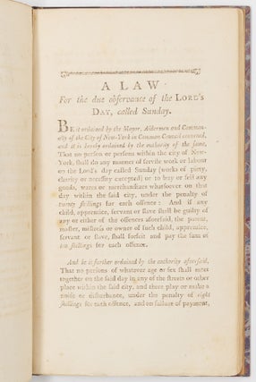 Laws and ordinances, ordained and established by the Mayor, Aldermen and Commonalty of the City of New-York, in common council convened; for the Good RULE and GOVERNMENT of the inhabitants and residents of the said city. Passed and Published the first day of May, 1797, in the eighth year of the Mayoralty of Richard Varick, Esquire