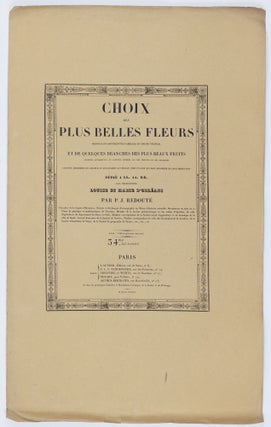 Choix des plus belles fleurs prises dans différentes familles du règne végétal et de quelques branches des plus beaux fruits groupées quelquefois, et souvent animées par des insectes et des papillons gravées, imprimées en couleur et retouchées au pinceau avec un soin qui doit répondre de leur perfection dédié a LL. AA. RR. les Princesses Louise et Marie d'Orléans par P. J. Redouté Chevalier de la Légion d'Honneur. . .