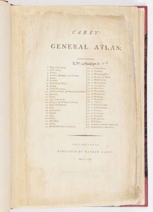 Carey's general atlas; containing: 1. Map of the world, 2. Chart of do. 3. Europe, 4. Sweden, Denmark, and Norway, 5. Russia, 6. Scotland, 7. England and Wales, 8. Ireland. . . 19. Asia, 20. China, 21. Hindostan, 22. Africa, 23. British settlements in America, 24. United States, 25. Vermont, 26. New-Hampshire, 27. Province of Maine, 28. Massachusetts, 29. Rhode-Island, 30. Connecticut, 31. New-York, 32. New-Jersey, 33. Pennsylvania, 34. Delaware, 35. Maryland, 36. Virginia, 37. North-Carolina, 38. South-Carolina, 39. Georgia, 40. Kentuckey, 41. Tennassee, 42. South America, 43. West-Indies. 44. Countries round the north pole, 45. Captain Cook's discoveries.