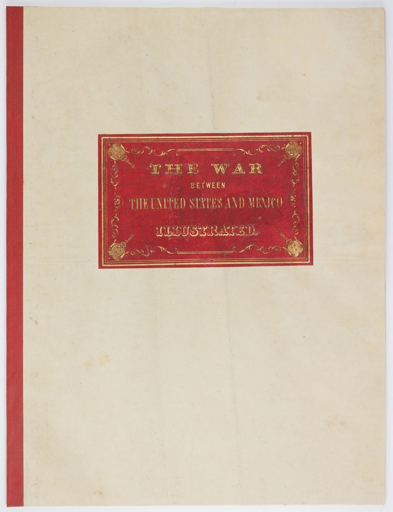 The war between the United States and Mexico illustrated, embracing pictorial drawings of all the. George Wilkins and Carl Kendall.