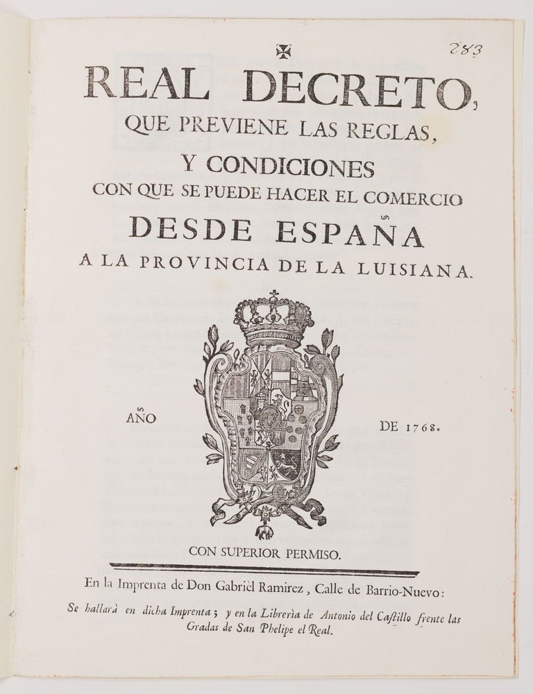 Item #JLR0682 Real decreto, que previene las reglas, y condiciones con que se puede hacer el comercio desde Espa&ntilde;a a la provincia de la Luisiana. Decree -- Spanish Louisiana.