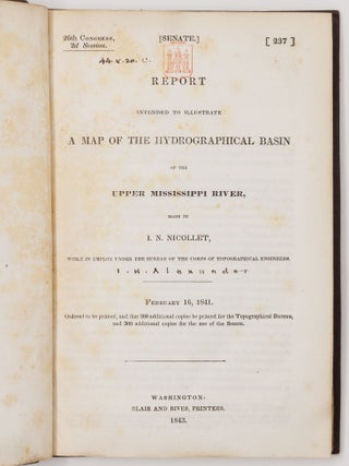 Report intended to illustrate a map of the hydrographical basin of the upper Mississippi River, made by I. N. Nicollet, while in employ under the bureau of the corps of topographical engineers