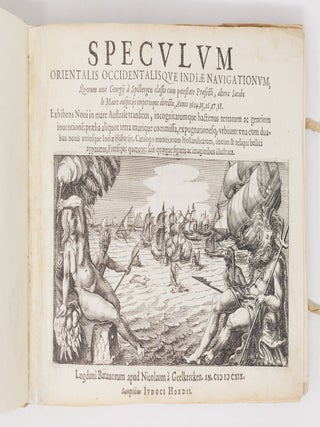 Speculum orientalis occidentalisque Indi&aelig; navigationum; Quarum una Georgij &agrave; Spilbergen classis cum potestate Pr&aelig;fecti, altera Iacobi le Maire auspicijs imperioque directa, Annis 1614, 15, 16, 17, 18. Exhibens Noui in mare Australe transitus, incognitarumque hactenus terrarum ac gentium inuention&ecirc;: pr&aelig;lia aliquot terra marique commissa, expugnationesq; vrbium: vna cum duabus nouis utriusque Indi&aelig; Historijs, Catalogo munitionum Hollandicarum, ducum & reliqui bellici apparatus, Fretisque quatuor: suis qu&aelig;que figuris ac imaginibus illustrata