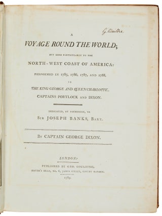 A voyage round the world; but more particularly to the north-west coast of America: performed in 1785, 1786, 1787, and 1788, in the King George and Queen Charlotte, Captains Portlock and Dixon. Dedicated, by permission, to Sir Joseph Banks, Bart.
