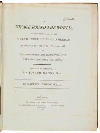 A voyage round the world; but more particularly to the north-west coast of America: performed in 1785, 1786, 1787, and 1788, in the King George and Queen Charlotte, Captains Portlock and Dixon. Dedicated, by permission, to Sir Joseph Banks, Bart.
