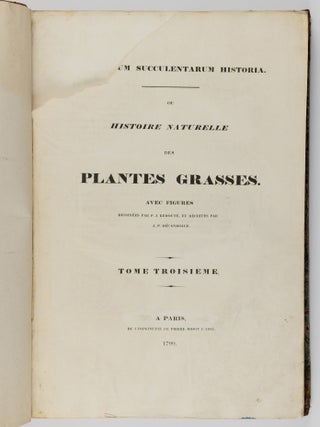 Plantarum succulentarum historia. Ou histoire naturelle des plantes grasses. Avec figures dessin&eacute;es par P. J. Redout&eacute; et d&eacute;crites par A. P. D&eacute;candolle