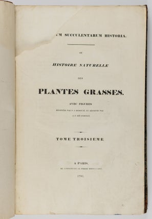 Plantarum succulentarum historia. Ou histoire naturelle des plantes grasses. Avec figures dessinées par P. J. Redouté et décrites par A. P. Décandolle