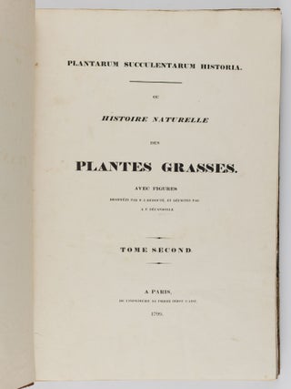 Plantarum succulentarum historia. Ou histoire naturelle des plantes grasses. Avec figures dessin&eacute;es par P. J. Redout&eacute; et d&eacute;crites par A. P. D&eacute;candolle