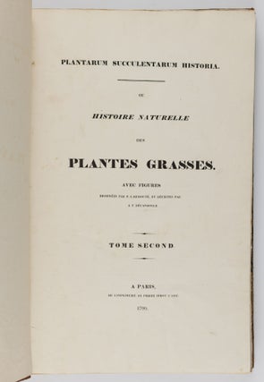 Plantarum succulentarum historia. Ou histoire naturelle des plantes grasses. Avec figures dessinées par P. J. Redouté et décrites par A. P. Décandolle