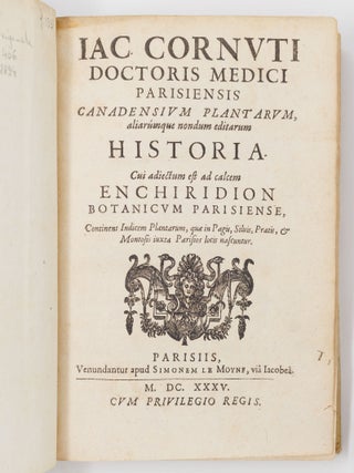 Iac. Cornuti doctoris medici parisiensis Canadensium plantarum, aliar&uacute;mque nondum editarum Historia. Cui adiectum est ad calcem Enchiridion botanicum parisiense, Continens Indicem Plantarum, qu&aelig; in Pagis, Siluis, Pratis, & Montosis iuxta Parisios locis nascuntur