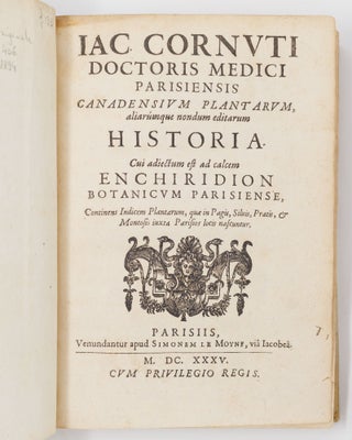 Iac. Cornuti doctoris medici parisiensis Canadensium plantarum, aliarúmque nondum editarum Historia. Cui adiectum est ad calcem Enchiridion botanicum parisiense, Continens Indicem Plantarum, quæ in Pagis, Siluis, Pratis, & Montosis iuxta Parisios locis nascuntur