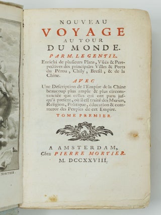 Nouveau voyage au tour du monde. Par M. Le Gentil. Enrichi de plusieurs Plans, V&ucirc;&euml;s & Perspectives des principales Villes & Ports de P&eacute;rou, Chily, Bresil, & de la Chine. Avec Une Description de l'Empire de la Chine beaucoup plus ample & plus circonstanci&eacute;e qu celles qui ont paru jusqu'&agrave; present, o&ugrave; il est trait&eacute; des M&oelig;urs, Religion, Politique, &eacute;ducation & commerce des Peuples de cet Empire