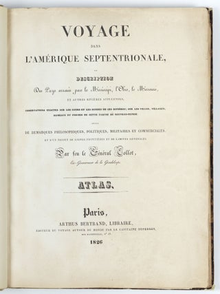 Voyage dans l'Am&eacute;rique septentrionale, ou description des pays arros&eacute;s par le Mississipi, l'Ohio, le Missouri et autres rivi&egrave;res affluentes; observations exactes sure le cours et les sondes de ces rivi&egrave;res; sur les villes, villages, hameaux et fermes de cette partie du Nouveau-Monde; suivi de remarques philosophiques, politiques, militaires et commerciales; et d'un projet de lignes fronti&egrave;res et de limites g&eacute;n&eacute;rales. Avec un atlas de 36 cartes, plans, vues et figures. Par feu le G&eacute;n&eacute;ral Collot, Ex-Gouverneur de la Guadeloupe