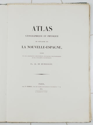 Atlas g&eacute;ographique et physique du Royaume de la Nouvelle-Espagne, fond&eacute; sur des observations astronomiques, des mesures trigonom&eacute;triques et des nivellemens barom&eacute;triques; Par Al. de Humboldt