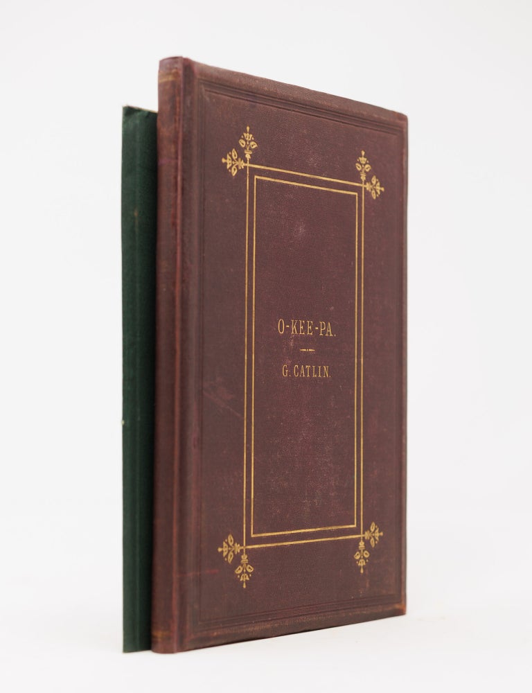 O-kee-pa: a religious ceremony; and other customs of the Mandans WITH [Folium reservatum. George Catlin.