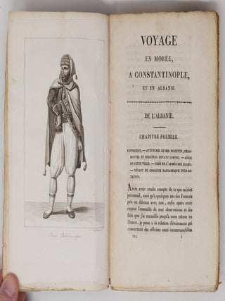 Voyage en Mor&eacute;e, a Constantinople, en Albanie, et dans plusieurs autres parties de l'Empire Othoman, pendant les ann&eacute;es 1798, 1799, 1800 et 1801. Comprenant la description de ces pays, leurs productions, les m&oelig;urs, les usages, les maladies et le commerce de leurs habitans; avec des rapprochemens entre l'&eacute;tat actuel de la Gr&egrave;ce, et ce qu'elle fut dans l'antiquit&eacute;. Par F. C. H. L. Pouqueville, docteur en m&eacute;decine, membre de la commission des science et des arts d'&Eacute;gypte, etc. Ouvrage enrichi d'un Pr&eacute;cis historique et g&eacute;ographique sur l'ancienne &Eacute;pire, et de Cartes dress&eacute;es par M. Barbi&eacute; du Bocage, G&eacute;ographe des Relations Ext&eacute;rieures, accompagn&eacute; de Pi&egrave;ces justificatives, et orn&eacute; de Figures et de Vue [sic] nouvelles. D&eacute;di&eacute; a S. M. l'Empereur