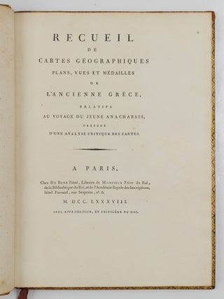 Voyage du jeune Anacharsis en Gr&egrave;ce, dans le milieu du quatri&egrave;me si&egrave;cle avant l'&egrave;re vulgaire. Tome premier [&ndash;second &ndash;troisi&egrave;me &ndash;quatri&egrave;me]. AND Recueil de cartes g&eacute;ographiques plans, vues et m&eacute;dailles de l'ancienne Gr&egrave;ce, relatifs au voyage du jeune Anacharis, pr&eacute;c&eacute;d&eacute; d'une analyse critique des cartes