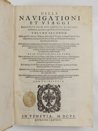 Primo volume, & Terza editione delle navigationi et viaggi raccolto gia da M. Gio. Battista. Ramusio, & con molti & vaghi discorsi, da lui in molti luoghi dichiarato & illustrato. . . WITH Delle navigationi et viaggi raccolte da M. Gio. Battista Ramusio, Et illustrate con molti vaghi Discorsi da lui dichiarati: volume secondo. . . AND Terzo volume delle navigationi et viaggi. . .