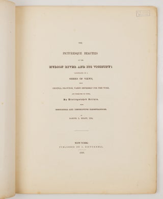 The picturesque beauties of the Hudson River and its vicinity; illustrated in a series of views, from original drawings, taken expressly for this work, and engraved on steel, By Distinguished Artists. With historical and descriptive illustrations, by Samuel L. Knapp, Esq.