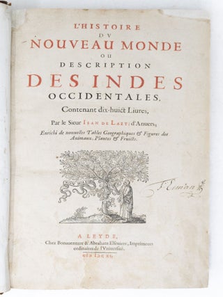 L'Histoire du Nouveau Monde ou Description des Indes Occidentales, Contenant dix-huict Liures, Par le Sieur Iean de Laet, d'Anuers; Enrichi de nouuelles Tables Geographiques & Figures des Animaux, Plantes & Fruicts