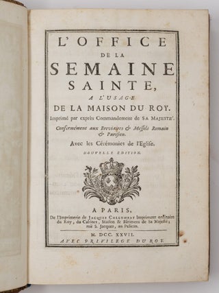 L'office de la Semaine Sainte, a l'usage de la maison du roy. Imprim&eacute; par expr&egrave;s Commandement de Sa Majest&eacute;. Conform&eacute;ment aux Breviaires & Messels Romain & Parisien. Avec les C&eacute;r&eacute;monies de l'Eglise. Nouvelle edition
